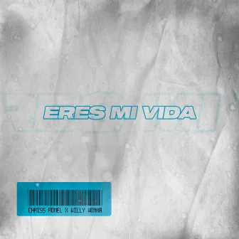 Eres Mi Vida by Chriss Romel