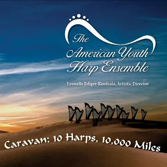 Caravan: 10 Harps, 10,000 Miles by The American Youth Harp Ensemble