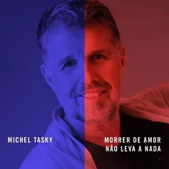 Morrer De Amor Não Leva A Nada by Michel Tasky