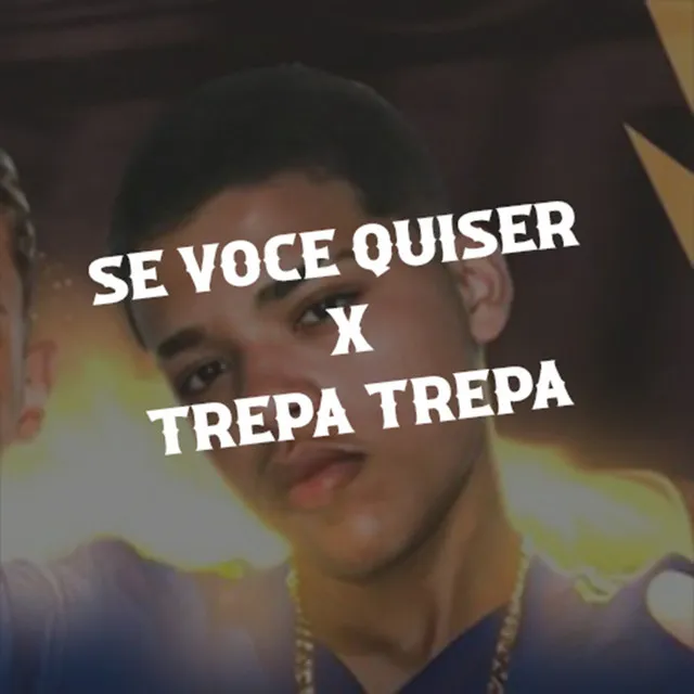 SE VOCE QUISER X TREPA TREPA