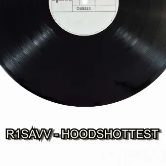 Hoods Hottest by R1SAVV