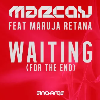 Waiting (For The End) by Maruja Retana