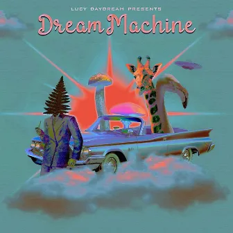 Dream Machine by Lucy Daydream