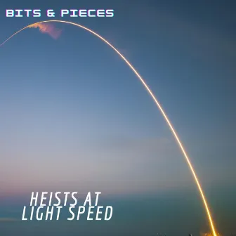 Heists at Light Speed by Bits & Pieces