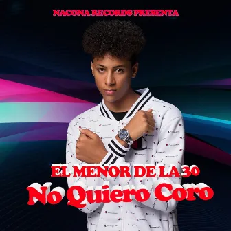 No quiero coro by El Menor de la 30