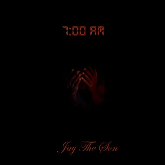 7:00 am by Jay The Son