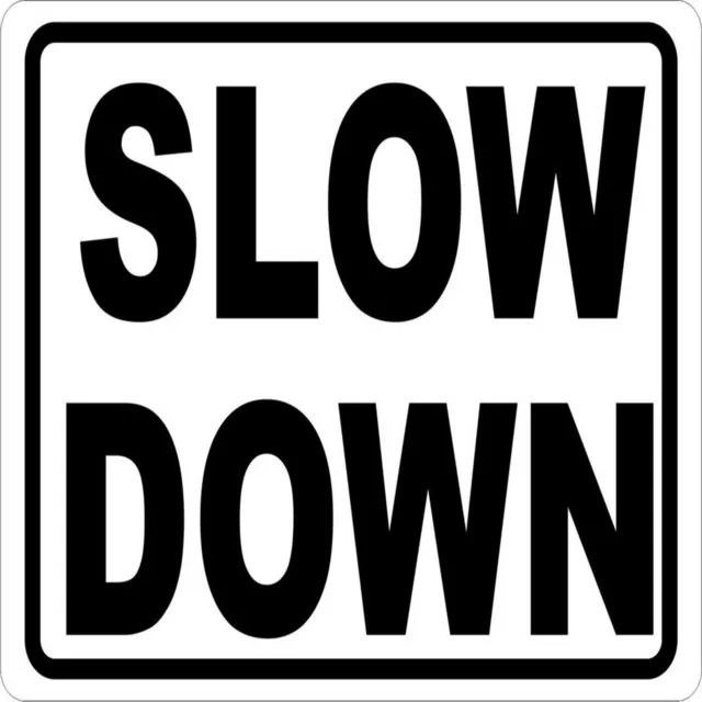 Slow Down