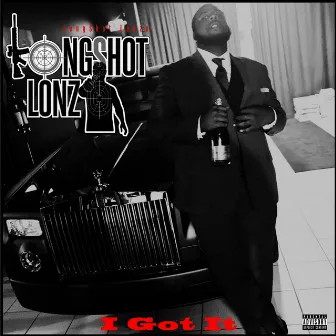 I Got It by LONGSHOT LONZO