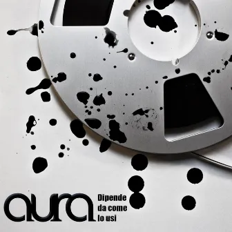 Dipende Da Come Lo Usi by Aura