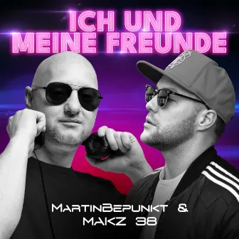 Ich und meine Freunde by MAKZ 38