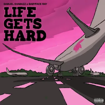 LIFE GETS HARD by Samuel Shabazz