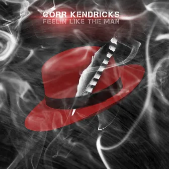 Feelin Like the Man by Corr Kendricks