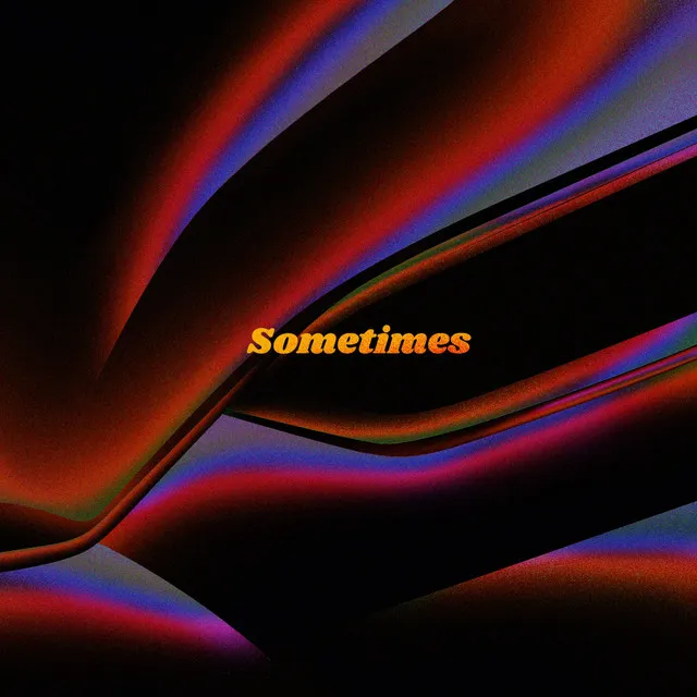 Sometimes