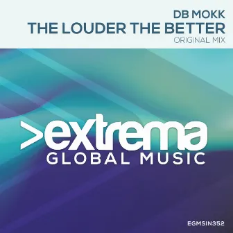 The Louder The Better by Db Mokk