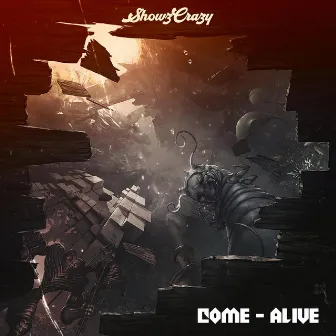 Come Alive by ShowzCrazy