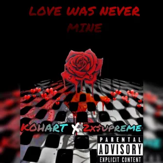 Love Was Never Mine by 2x$upreme