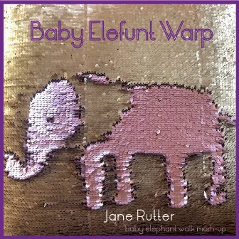 Baby Elefunt Warp (Baby Elephant Walk Mash-Up) by Jane Rutter