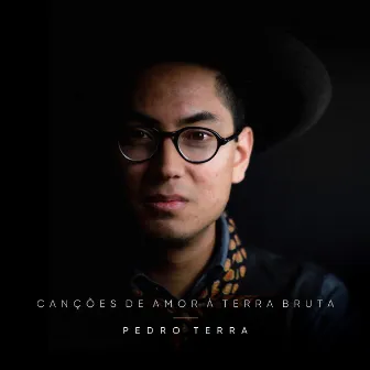 Canções de Amor à Terra Bruta by Pedro Terra