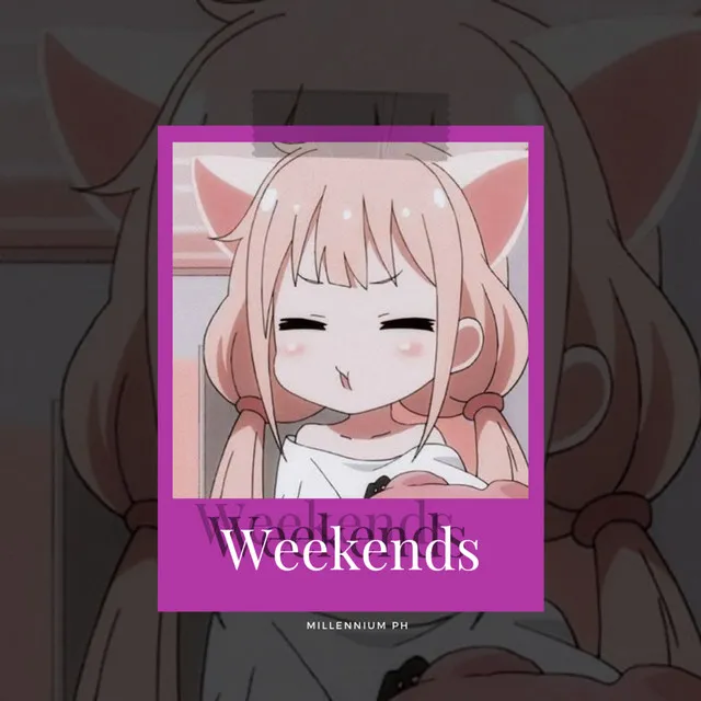 Weekends