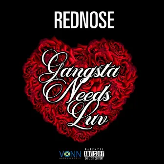 Gangsta Needs Luv by REDNOSE