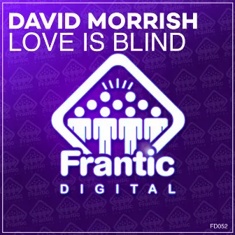 Love Is Blind by David Morrish