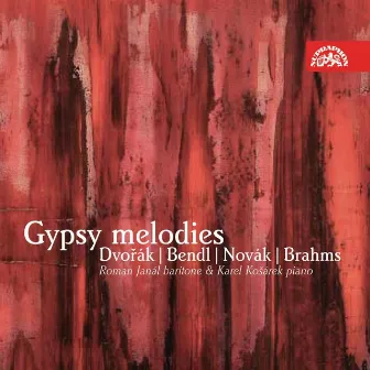 Bendl, Novák, Dvořák and Brahms: Gypsy Melodies by Roman Janál