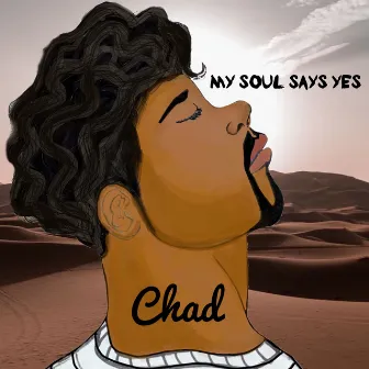 My Soul Says Yes by Chad