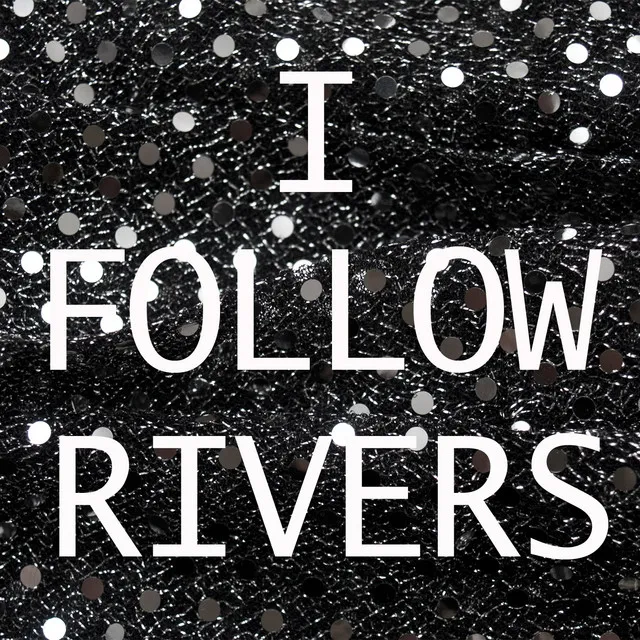 I Follow Rivers