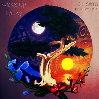 Woke Up Today by Dom Soto