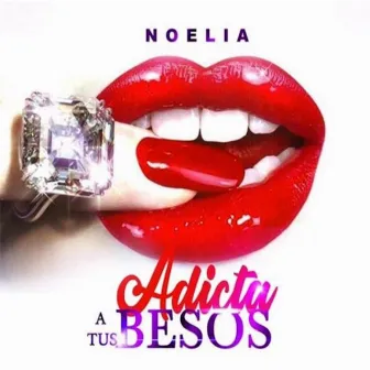 Adicta a Tus Besos by Noelia