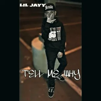 Tell Me Why by Lil Jayy