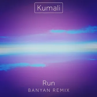 Run (Banyan Remix) by Kumali