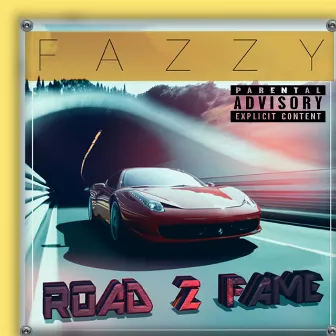 Road 2 Fame by Fazzy