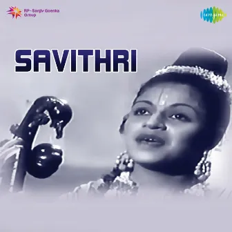 Savithri (Original Motion Picture Soundtrack) by Semmangudi Srinivasa Iyer