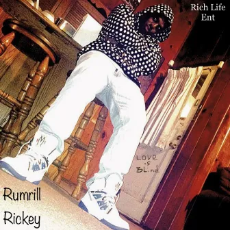 Love Is Blind by Rumrill Rickey