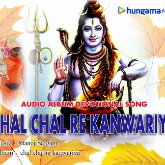 Chal Chal Re Kanwariya by Manoj Sargam