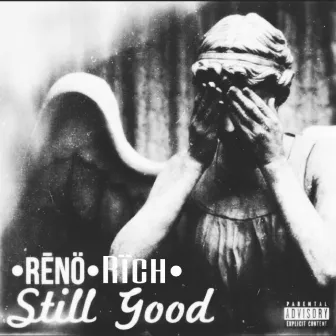 Still Good by Reno Rich