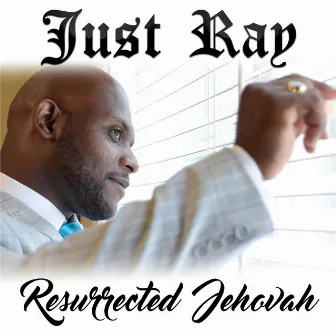 Resurrected Jehovah by Just Ray