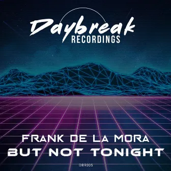 But Not Tonight by Frank De La Mora