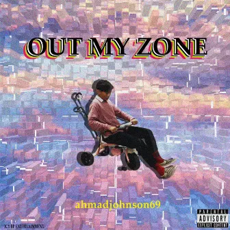 Out My Zone by ahmadjohnson69