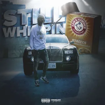 Still Whippin by Stacccs