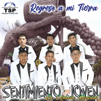 Regreso a Mi Tierra, vol 5 by Sentimiento Joven La Esencia Musical