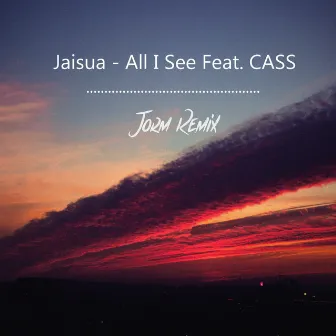 All I See (Jorm Remix) by Jaisua