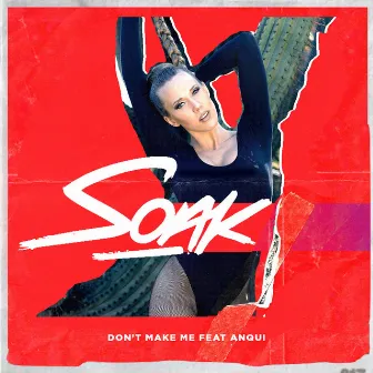 Don't Make Me by DJ Soak