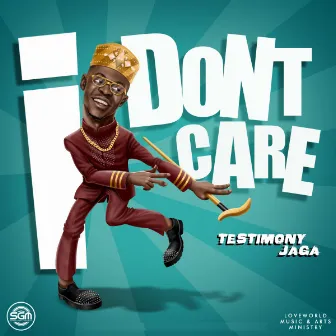 I Don't Care by TESTIMONY JAGA