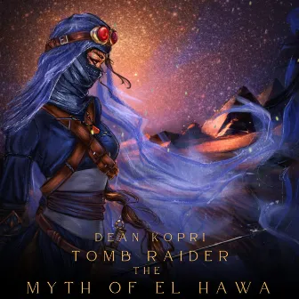 Tomb Raider - The Myth of El Hawa (Original Animated Film Soundtrack) by Dean Kopri