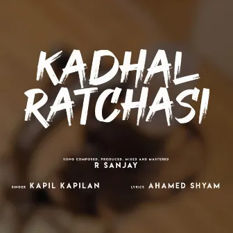 Kadhal Ratchasi by R Sanjay