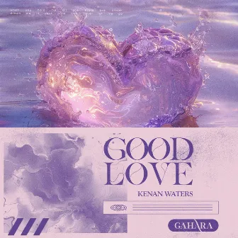 Good Love by Kenan Waters