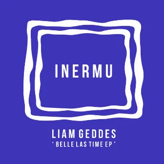 Belle Las Time EP by Liam Geddes