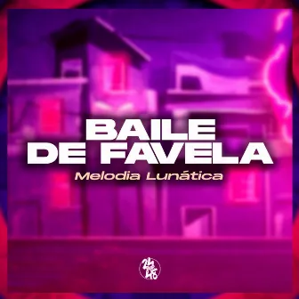 Melodia Lunática - Baile de Favela by DjPizzaBeats